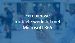 een-nieuwe-mobiele-werkstijl--Microsoft-365-1