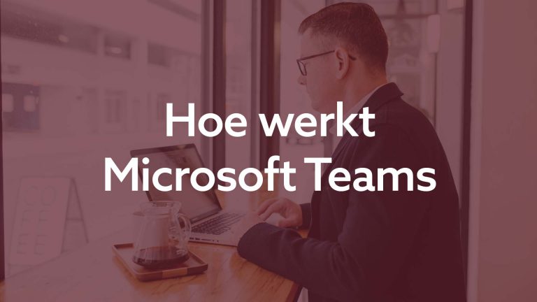Hoe werkt Microsoft Teams