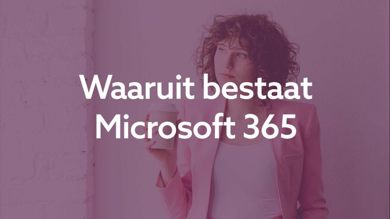 Waaruit bestaat Microsoft 365